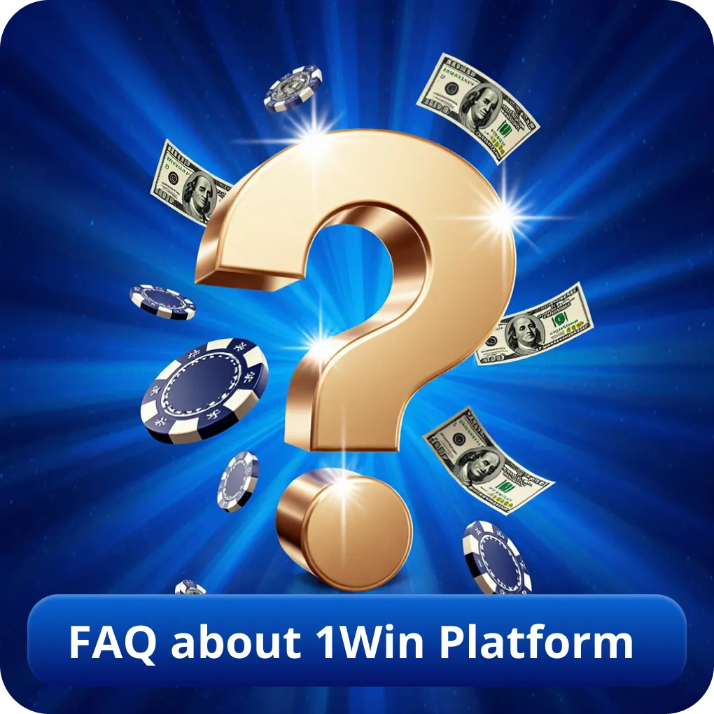 FAQ about 1Win Platform