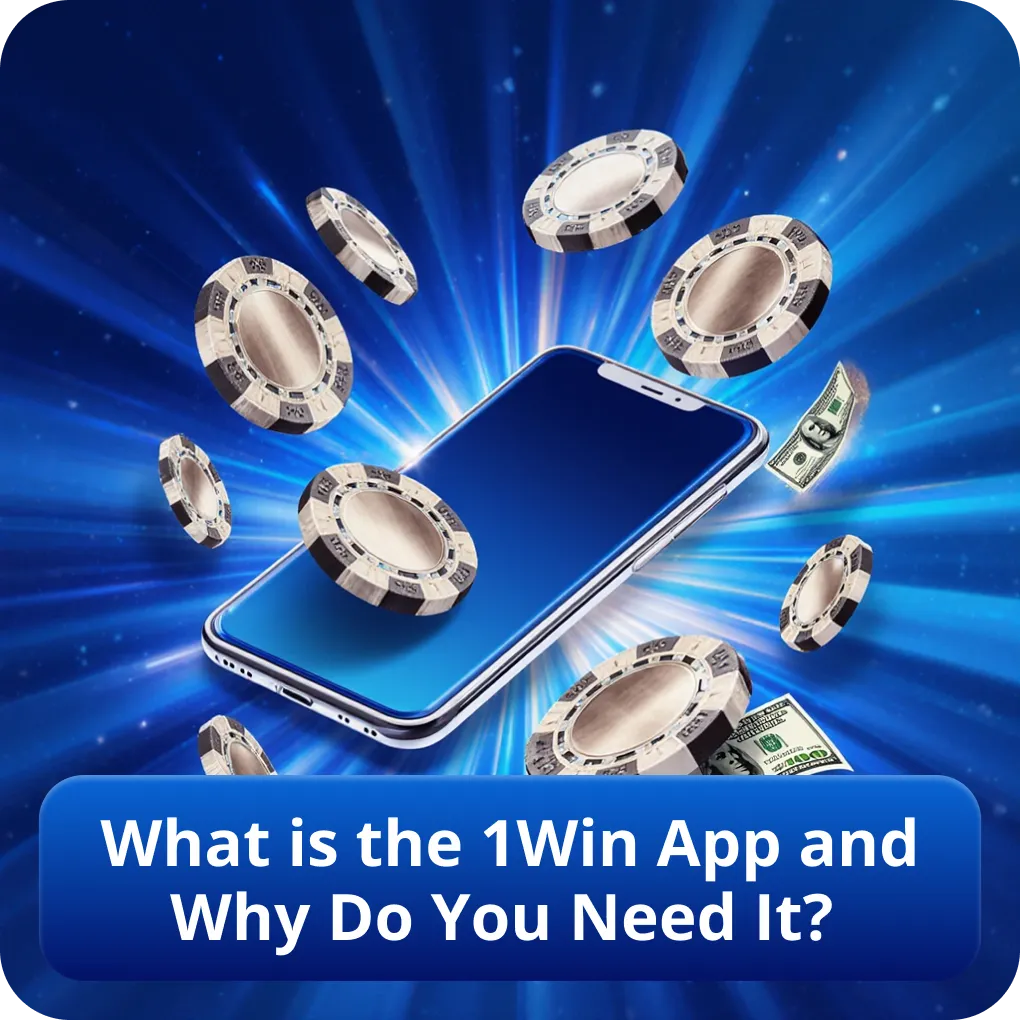 What is the 1Win App and Why Do You Need It?
